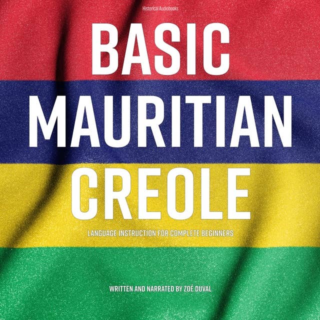 Basic Mauritian Creole: Language Instruction for Complete Beginners