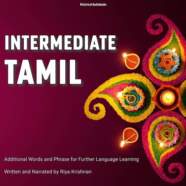 Intermediate Tamil: Additional Words and Phrase For Further Language Learning 