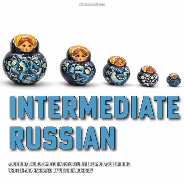 Intermediate Russian: Additional Words and Phrase For Further Language Learning 