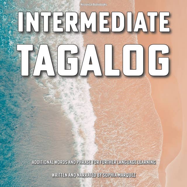 Intermediate Tagalog: Additional Words and Phrase For Further Language Learning 