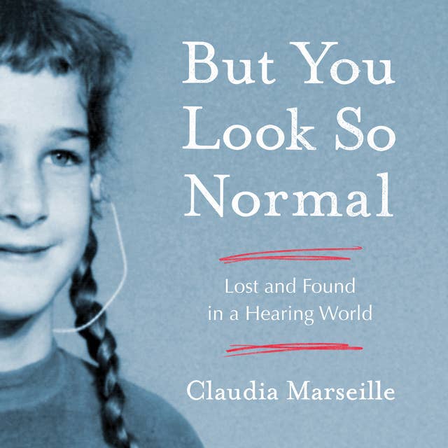 But You Look So Normal: Lost and Found in a Hearing World