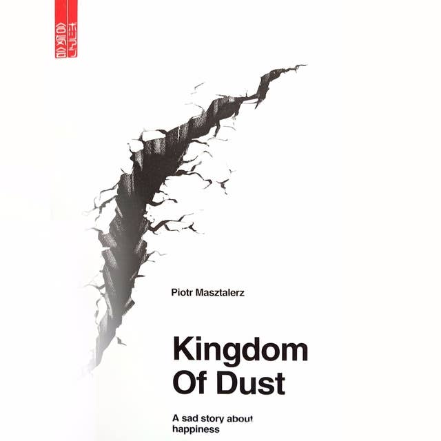 The Kingdom of Dust: A sad story about happiness