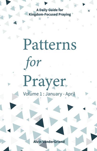 Patterns for Prayer Volume 1: (January - April)