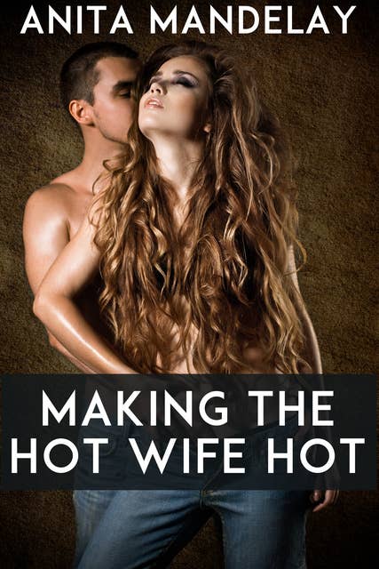 Making The Hot Wife Hot