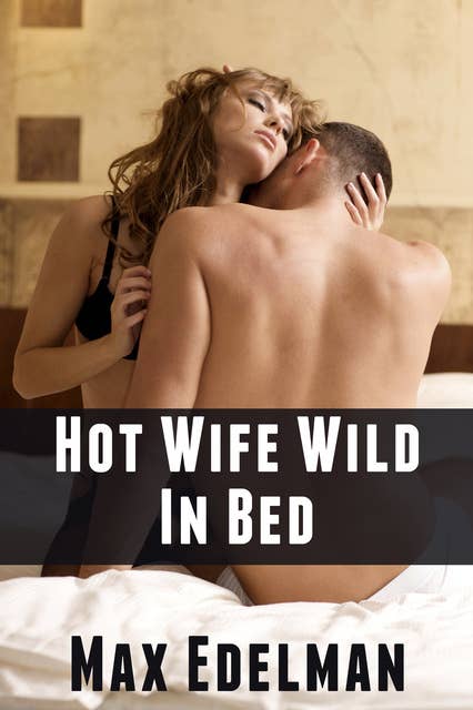Hot Wife Wild In Bed