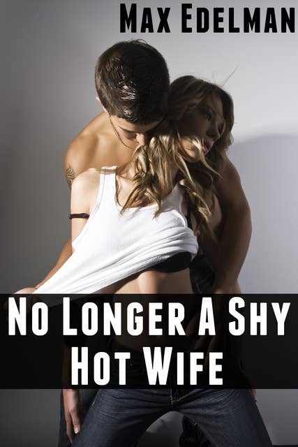 No Longer A Shy Hot Wife