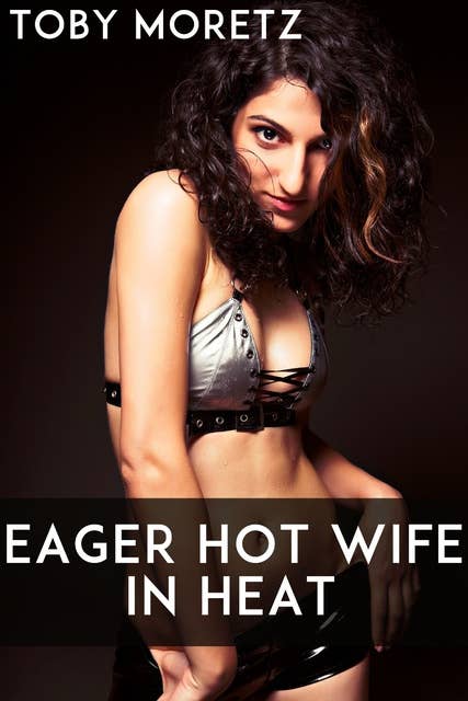 Eager Hot Wife In Heat