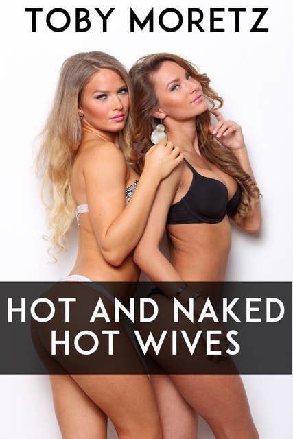 Hot And Naked Hot Wives