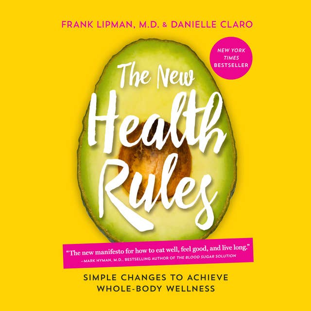 New Health Rules: Simple Changes to Achieve Whole-Body Wellness