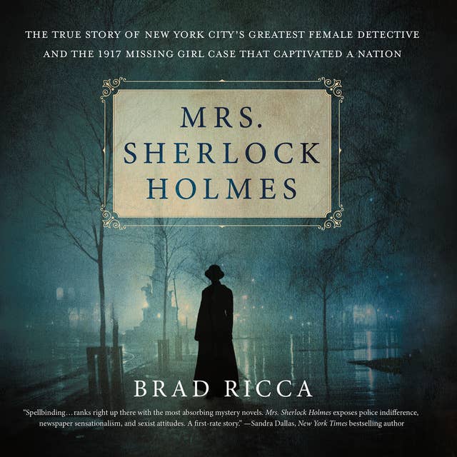 Cover for Mrs. Sherlock Holmes: The True Story of New York City's Greatest Female Detective and the 1917 Missing Girl Case That C...
