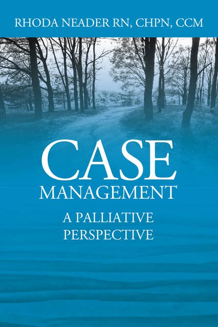 Case Management: A Palliative Perspective