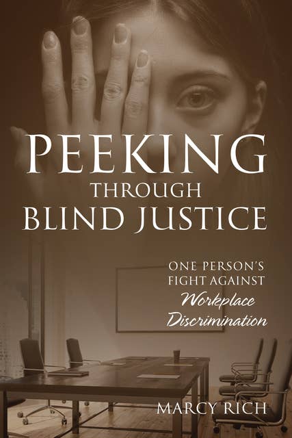 Peeking Through Blind Justice: One Person's Fight Against Workplace Discrimination
