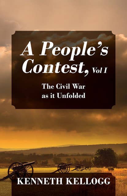 A People's Contest, Vol I: The Civil War as it Unfolded