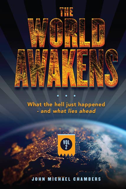 The World Awakens: What the Hell Just Happened—and What Lies Ahead (Volume Two)