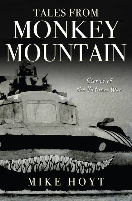 Tales from Monkey Mountain: Stories of the Vietnam War