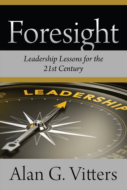 Foresight: Leadership Lessons for the 21st Century