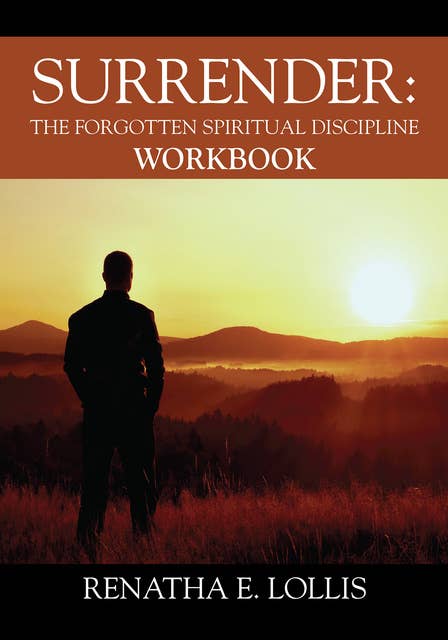 Surrender: The Forgotten Spiritual Discipline Workbook