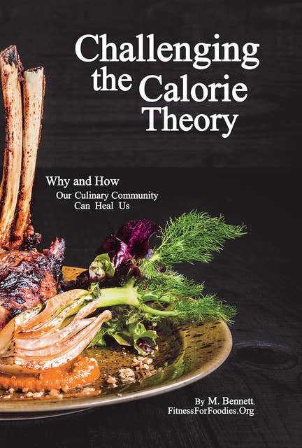 Challenging the Calorie Theory: Why and How Our Culinary Community Can Heal Us