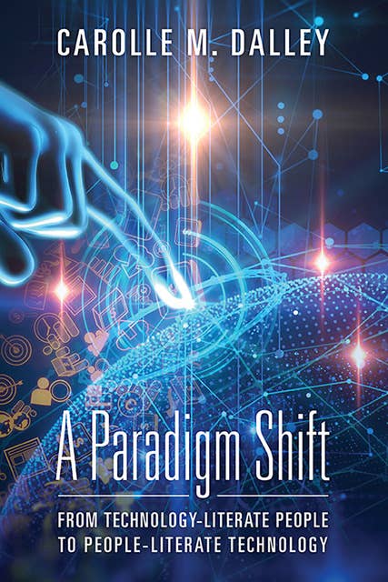 A Paradigm Shift: From Technology-Literate People to People-Literate Technology