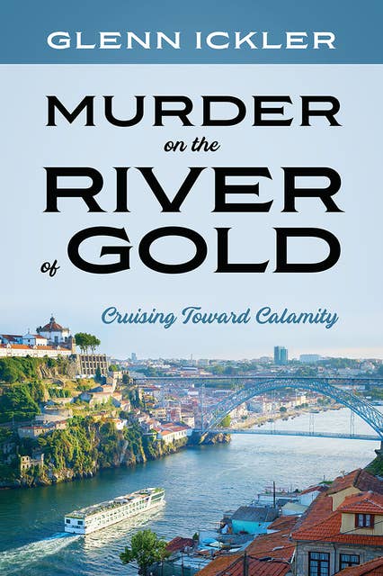 Murder on the River of Gold: Cruising Toward Calamity