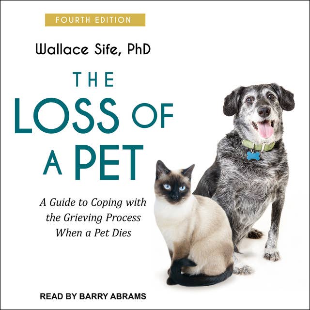 The Loss of a Pet: A Guide to Coping with the Grieving Process When a Pet Dies: 4th edition