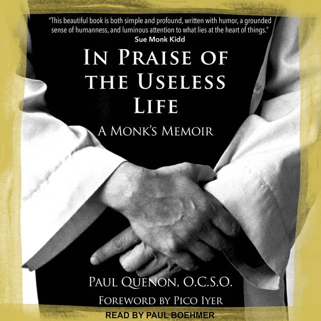 In Praise of the Useless Life: A Monk's Memoir: A Monk’s Memoir