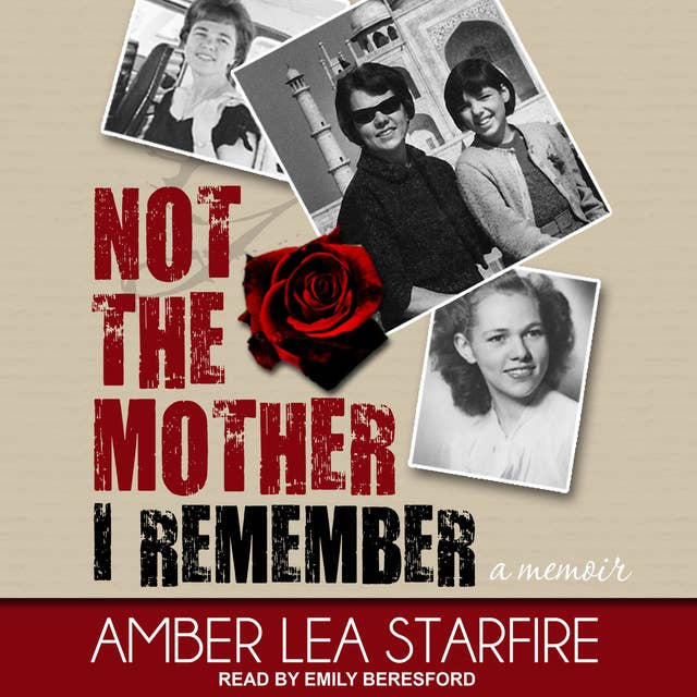 Not the Mother I Remember: A Memoir