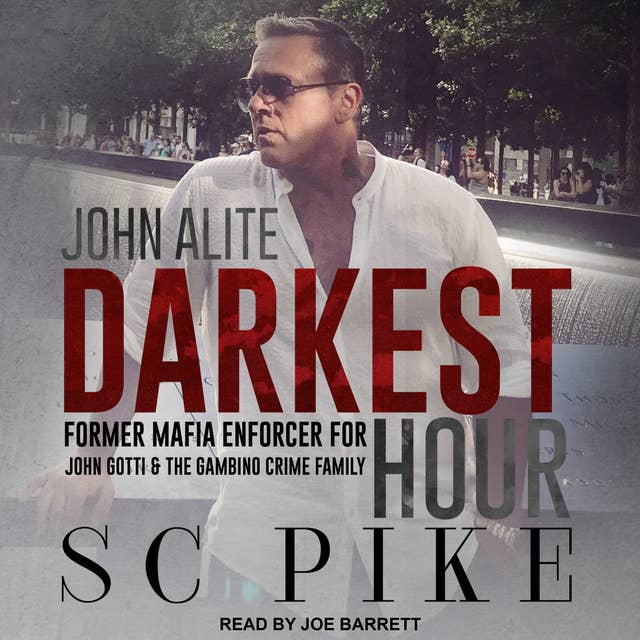 Darkest Hour - John Alite: Former Mafia Enforcer for John Gotti and the Gambino Crime Family