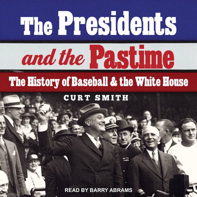The Presidents and the Pastime: The History of Baseball and the White House