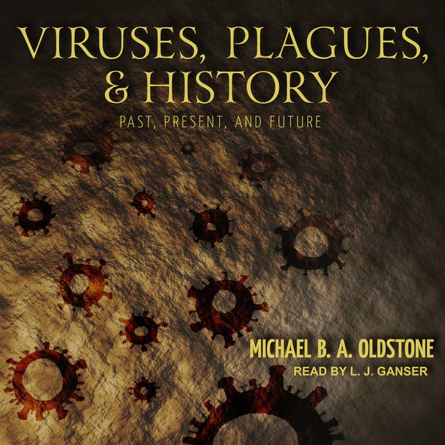 Viruses, Plagues, and History: Past, Present, and Future
