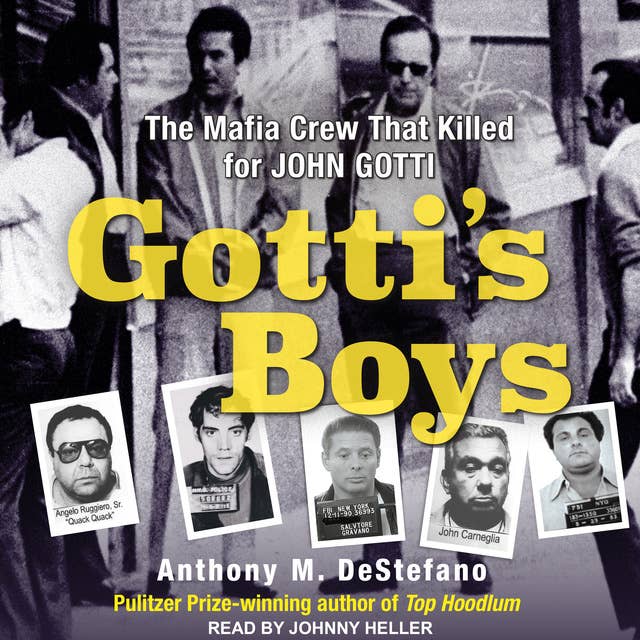 Gotti's Boys: The Mafia Crew That Killed For John Gotti