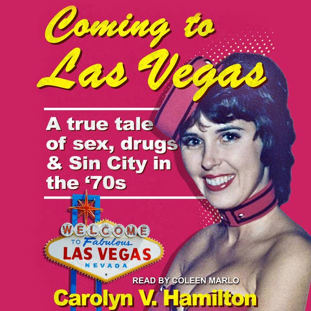 Coming to Las Vegas: A true tale of sex, drugs & Sin City in the 70’s