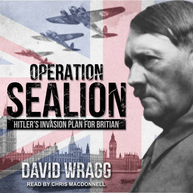 Operation Sealion: Hitler's Invasion Plan for Britain