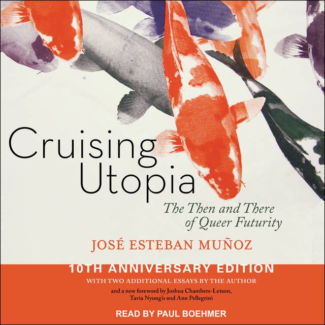 Cruising Utopia: The Then and There of Queer Futurity, 10th Anniversary Edition: The Then and There of Queer Futurity 10th Anniversary Edition