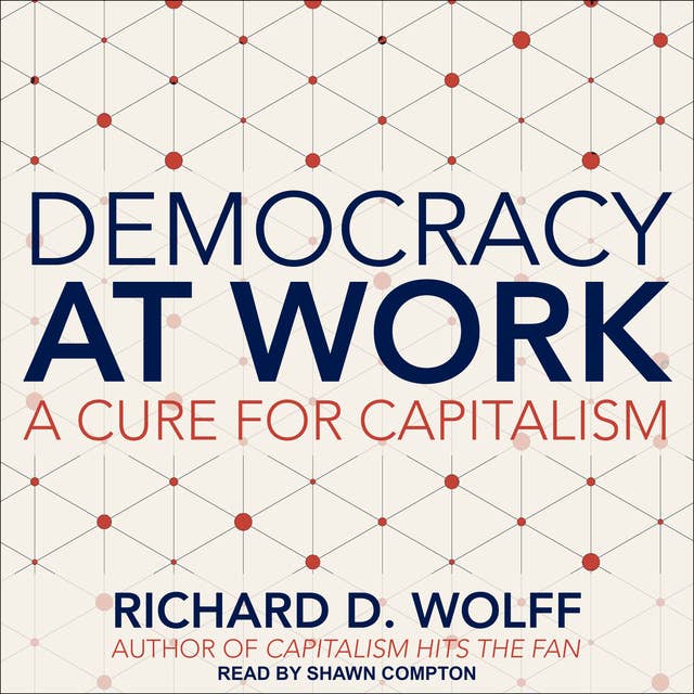 Democracy at Work: A Cure for Capitalism 