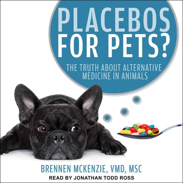 Placebos for Pets?: The Truth About Alternative Medicine in Animals