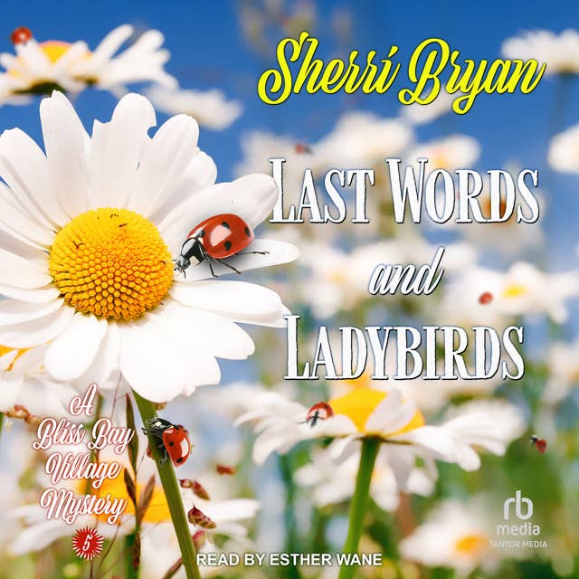 Last Words and Ladybirds: A Bliss Bay Cozy Mystery
