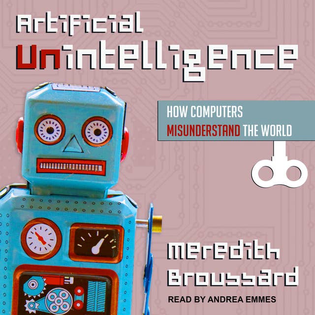 Artificial Unintelligence: How Computers Misunderstand the World