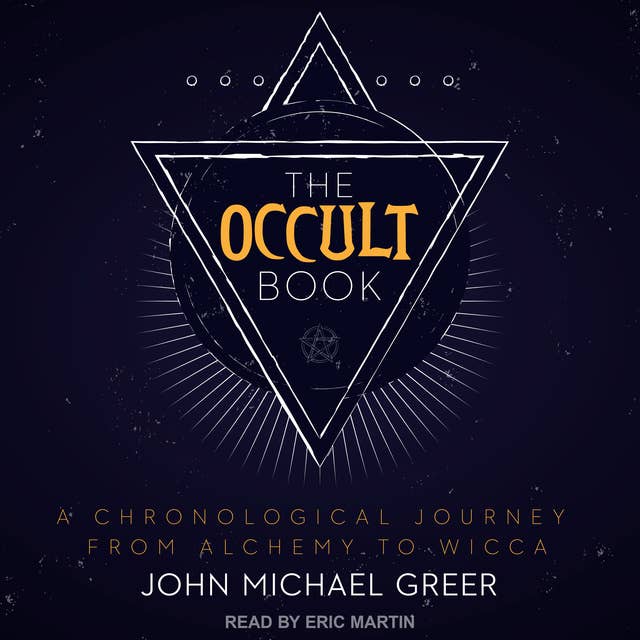 The Occult Book: A Chronological Journey from Alchemy to Wicca 