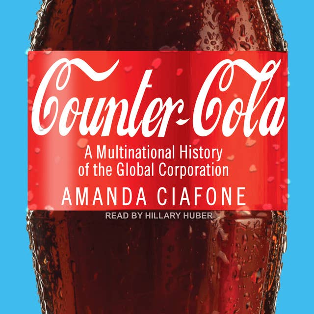 Counter-Cola: A Multinational History of the Global Corporation