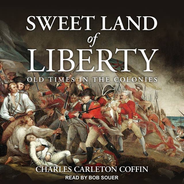 Sweet Land of Liberty: Old Times in the Colonies