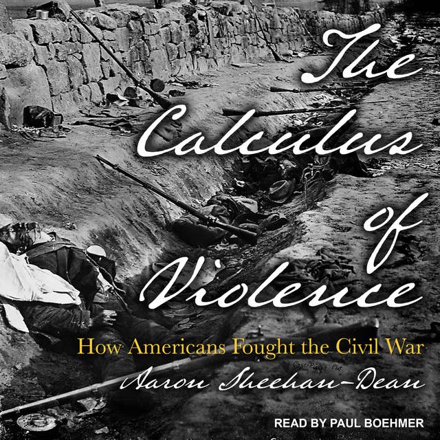 The Calculus of Violence: How Americans Fought the Civil War