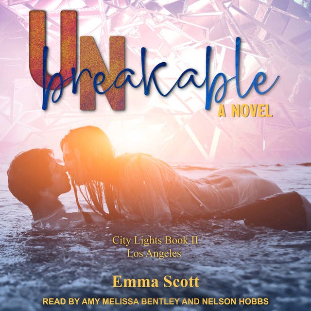 Unbreakable: City Lights Book 2 – Los Angeles: City Lights Book 2 - Los Angeles