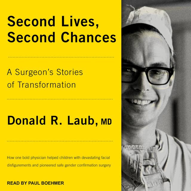 Second Lives, Second Chances: A Surgeon's Stories of Transformation