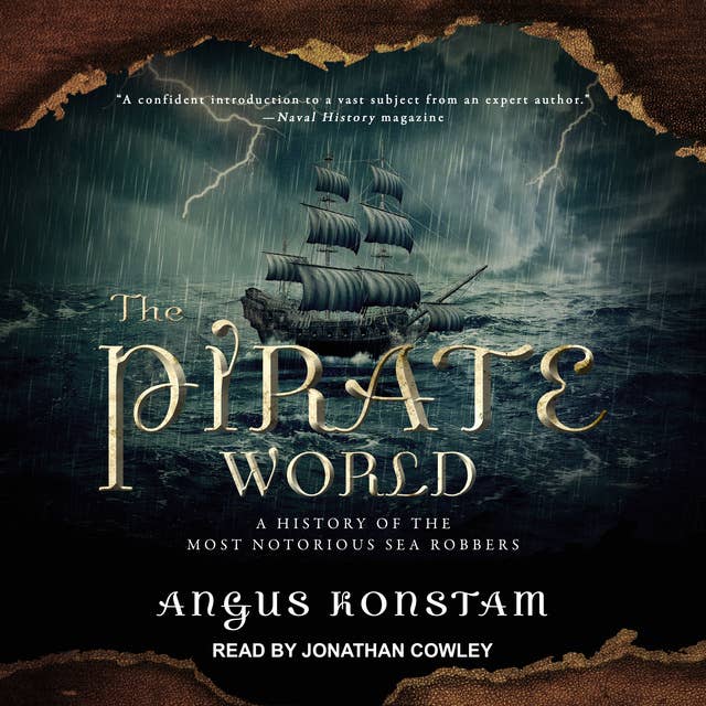 The Pirate World: A History of the Most Notorious Sea Robbers