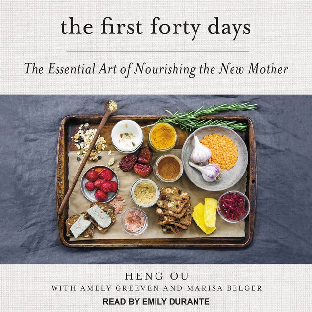 The First Forty Days: The Essential Art of Nourishing the New Mother -  Äänikirja - Amely Greeven, Heng Ou, Marisa Belger - Storytel