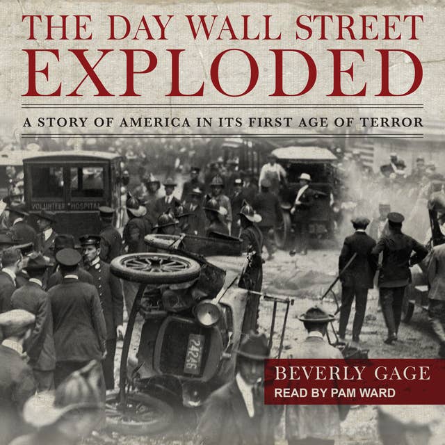 The Day Wall Street Exploded: A Story of America in Its First Age of Terror