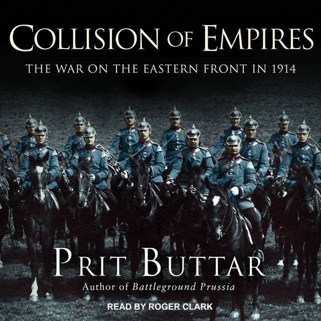 Collision of Empires: The War on the Eastern Front in 1914 