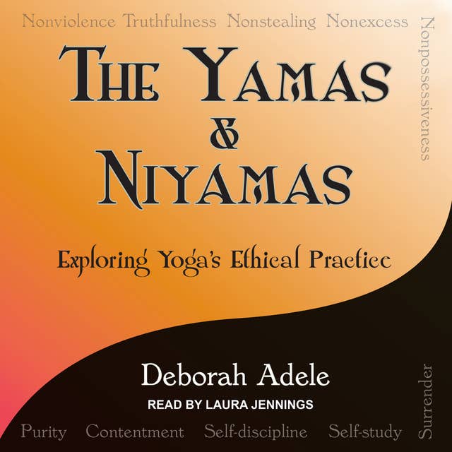 Cover for Yamas & Niyamas: Exploring Yoga's Ethical Practice