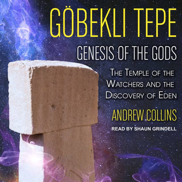 Cover for Gobekli Tepe: Genesis of the Gods: The Temple of the Watchers and the Discovery of Eden